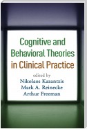 Cognitive and Behavioral Theories in Clinical Practice