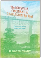 The Louisville, Cincinnati &#38; Charleston Rail Road