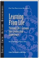Learning From Life: Turning Life's Lessons Into Leadership Experience