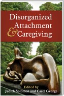 Disorganized Attachment and Caregiving