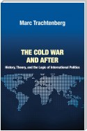 The Cold War and After