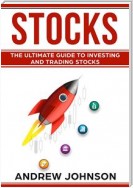 Stocks: The Ultimate Guide to Investing and Trading Stocks