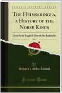 The Heimskringla, a History of the Norse Kings