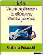 Come registrare la chitarra: guida pratica