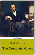 Charles Dickens  : The Complete Novels (Best Navigation, Active TOC) (A to Z Classics)