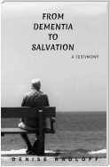 From Dementia To Salvation