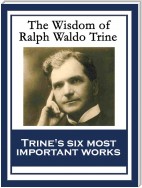 The Wisdom of Ralph Waldo Trine