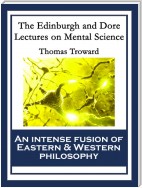 The Edinburgh and Dore Lectures on Mental Science