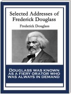 Selected Addresses of Frederick Douglass