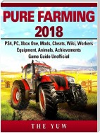 Pure Faming 2018, PS4, PC, Xbox One, Mods, Cheats, Wiki, Workers, Equipment, Animals, Achievements, Game Guide Unofficial