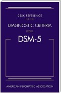 Desk Reference to the Diagnostic Criteria From DSM-5®