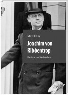 Joachim von Ribbentrop. Karriere und Verbrechen