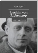 Joachim von Ribbentrop. Career and crimes