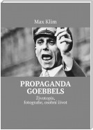 Propaganda Goebbels. Životopis, fotografie, osobní život
