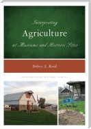 Interpreting Agriculture at Museums and Historic Sites