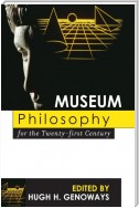 Museum Philosophy for the Twenty-First Century