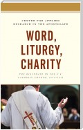 Word, Liturgy, Charity