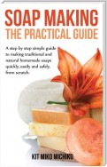 Soap making: The practical guide