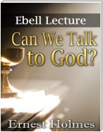 Can We Talk to God?: Ebell Lectures