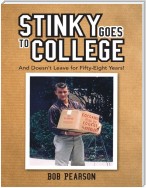 Stinky Goes to College: And Doesn’t Leave for Fifty Eight Years!