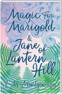 Magic for Marigold and Jane of Lantern Hill