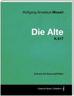 Wolfgang Amadeus Mozart - Die Alte - K.517 - A Score for Voice and Piano