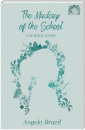 The Madcap of the School - A School Story