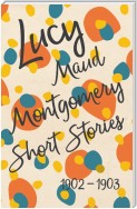 Lucy Maud Montgomery Short Stories, 1902 to 1903