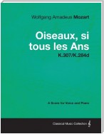 Wolfgang Amadeus Mozart - Oiseaux, si tous les Ans - K.307/K.284d