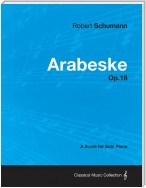 Arabeske - A Score for Solo Piano Op.18