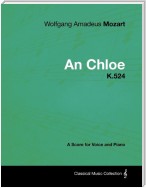 Wolfgang Amadeus Mozart - An Chloe - K.524 - A Score for Voice and Piano