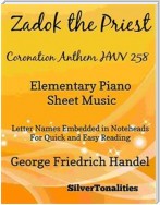 Zadok the Priest Coronation Anthem Hwv 258 Elementary Piano Sheet Music