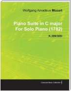 Piano Suite in C Major by Wolfgang Amadeus Mozart for Solo Piano (1782) K.399/385i