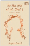 The New Girl at St. Chad's - A School Story