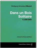 Wolfgang Amadeus Mozart - Dans un Bois Solitaire - K.308/295b - A Score for Voice and Piano