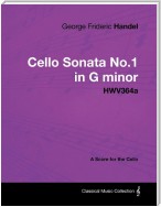 George Frideric Handel - Cello Sonata No.1 in G minor - HWV364a - A Score for the Cello