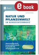 Natur und Pflanzenwelt im Kunstunterricht