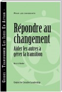 Responses to Change: Helping People Manage Transition (French)