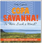 Copa Savanna! Is There Such a Word? Earth Science Book Grade 3 | Children's Earth Sciences Books