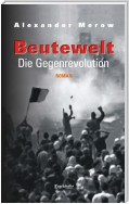 Beutewelt IV. Die Gegenrevolution