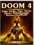 Doom 4 Game Guide, Tips, Hacks Cheats Walkthroughs Secrets, Unofficial