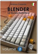 Blender - La Guida Definitiva - Volume 2 - 2a edizione ita