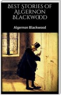 Best Stories of Algernon Blackwood