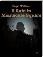 Il Raid in Montacute Square (Tradotto)