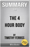 Summary of The 4-Hour Body: An Uncommon Guide to Rapid Fat-Loss, Incredible Sex, and Becoming Superhuman by Timothy Ferris (Trivia/Quiz Reads)