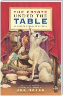 The Coyote Under the Table/El coyote debajo de la mesa