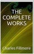 The complete works Charles Fillmore