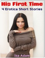 His First Time: 4 Erotica Short Stories