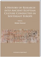 A History of Research Into Ancient Egyptian Culture in Southeast Europe