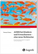 ADHS bei Kindern und Erwachsenen – eine neue Sichtweise